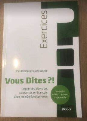 Vous Dites ?! Répertoire d'erreurs courantes en français chez les néerlandophones, Exercices